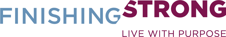 Finishing Strong. Living with Purpose.
